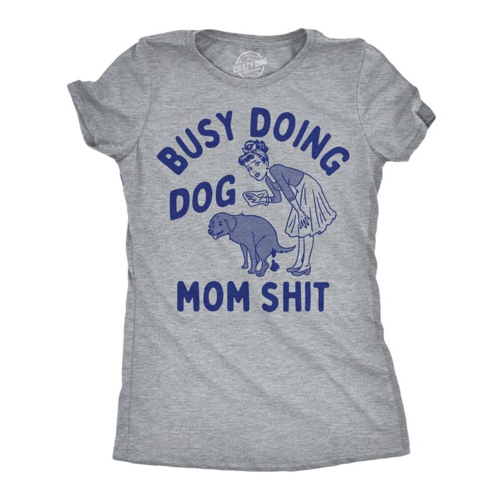 Womens Funny T Shirts Busy Doing Dog Mom  Tee For Ladies